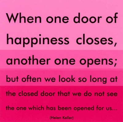 When one door of happiness closes, another one opens 